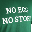 T-Shirt - No Egg No Story | Grösse L