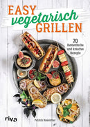 Easy vegetarisch grillen | 70 Rezepte - Zubehör - Rosenthal-Patrick